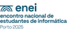 ENEI 2025 - National Meeting of Informatics Students